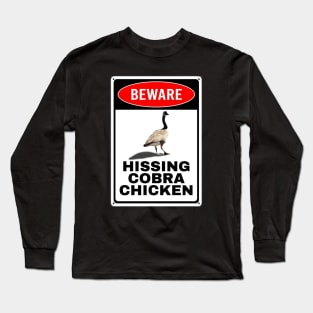 Beware: Hissing Cobra Chicken Long Sleeve T-Shirt